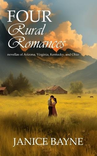 Four Rural Romances: novellas of Arizona, Virginia, Kentucky, and Ohio