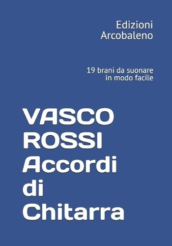 VASCO ROSSI Accordi di Chitarra: 19 brani da suonare in modo facile