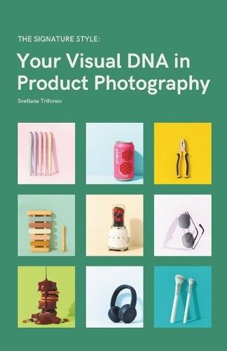 The Signature Style: Your Visual DNA in Product Photography