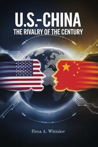 U.S.-China: The Rivalry of the Century