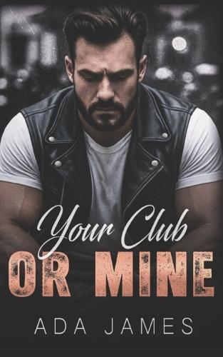 Your Club or Mine: A Biker Romance