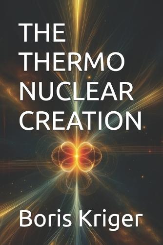The Thermo Nuclear Creation