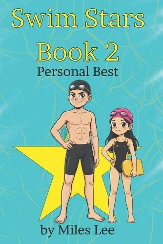 Swim Stars: Book 2 - Personal Best: The next chapter in THE Swimming Chapter Book About Overcoming Challenges, Finding Yourself, and Growth (Perfect for Ages 7-16)