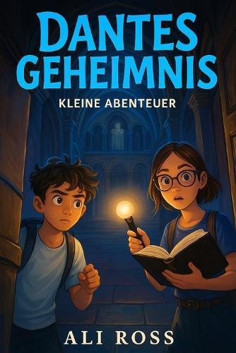 Kleine Abenteuer (Band 2) - Dantes Geheimnis: Ein Abenteuerbuch für Kinder von 8-12 Jahren - voller Spannung, Geschichte und Freundschaft
