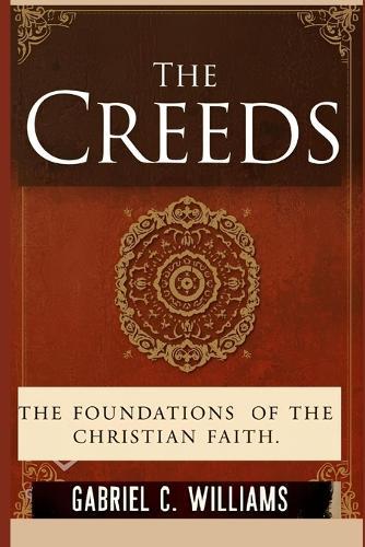 The Creeds: Foundations of the Christian Faith