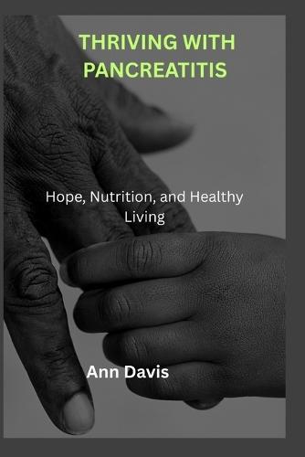 Thriving with Pancreatitis: Hope, Nutrition, and Healthy Living
