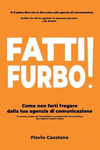 Fatti Furbo: Come non farti fregare dalla tua agenzia di comunicazione