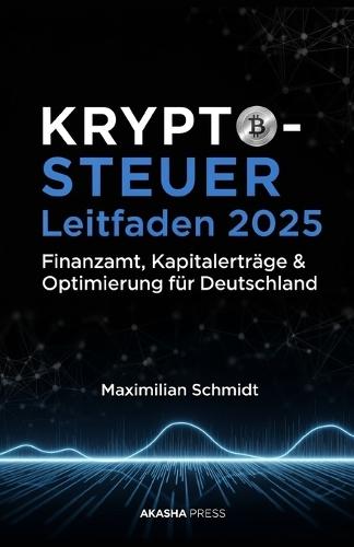 Krypto-Steuer Leitfaden 2025: Finanzamt, Kapitalerträge & Optimierung für Deutschland