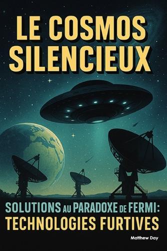 Le Cosmos Silencieux - Solutions au Paradoxe de Fermi: Technologies Furtives