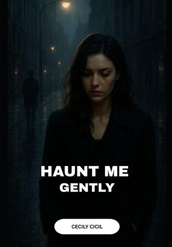 Haunt Me Gently