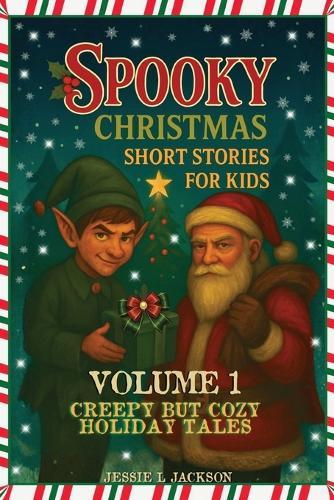 Spooky Christmas Short Stories for Kids Volume 1: 25 Creepy But Cozy Holiday Tales for Kids 7-12