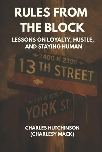 Rules from the Block: Lessons on Loyalty, Hustle, and Staying Human