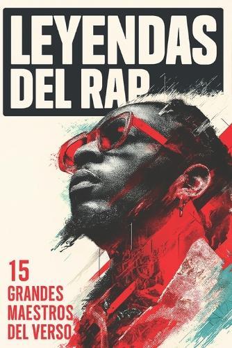 Leyendas del Rap: 15 Grandes Maestros del Verso