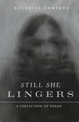Still She Lingers: A Collection of Poems