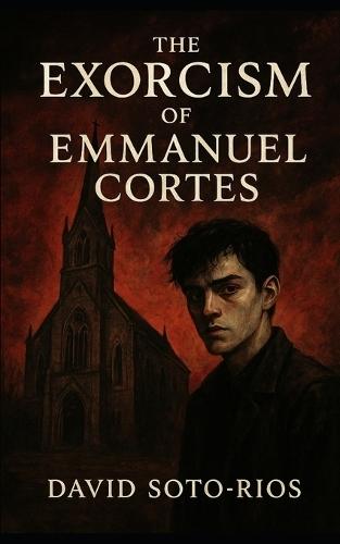 The Exorcism of Emmanuel Cortes
