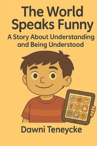 The World Speaks Funny: A Story About Understanding And Being Understood