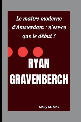 Ryan Gravenberch: Le maître moderne d'Amsterdam: n'est-ce que le début ?