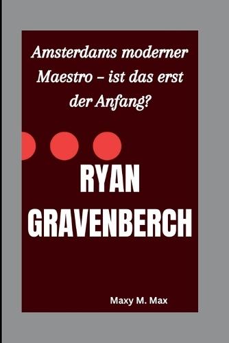 Ryan Gravenberch: Amsterdams moderner Maestro - ist das erst der Anfang?