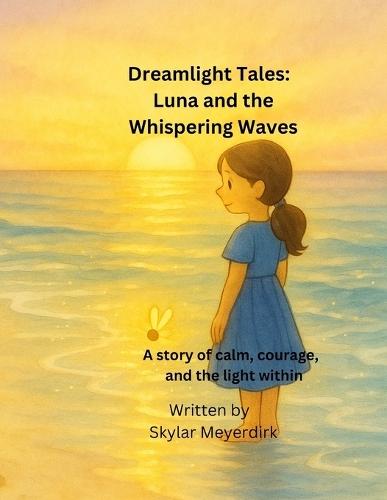 Dreamlight Tales: Luna and the Whispering Waves: A story of calm, courage, and the light within