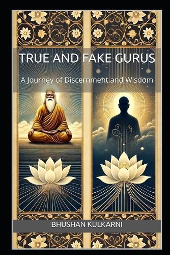 True and Fake Gurus: A Journey of Discernment and Wisdom