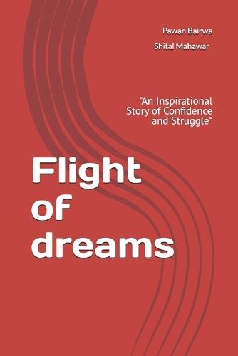 Flight of dreams: ""An Inspirational Story of Confidence and Struggle""