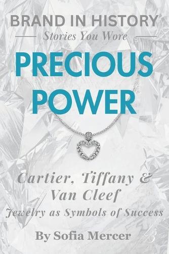 Precious Power: Cartier, Tiffany & Van Cleef: Jewelry as Symbols of Success