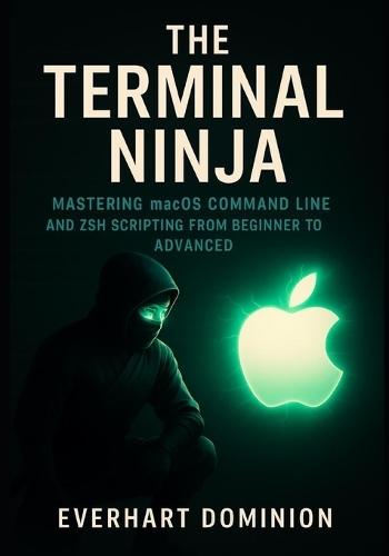 The Terminal Ninja: Mastering macOS Command Line and Zsh Scripting from Beginner to Advanced