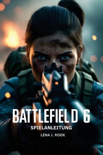 Battlefield 6 Spielanleitung: Detaillierte Strategien, Experten-Builds und Profi-Tipps, um jedes Kampfszenario zu meistern