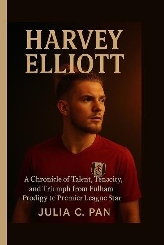 Harvey Elliott: A Chronicle of Talent, Tenacity, and Triumph from Fulham Prodigy to Premier League Star
