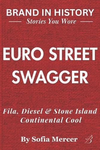 Euro Street Swagger: Fila, Diesel & Stone Island: Continental Cool