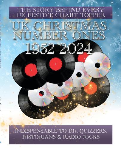 UK Christmas Number Ones - 1952-2024: The history of the nation's favourite festive hits and the stories behind them