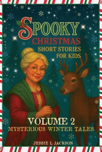Spooky Christmas Short Stories for Kids Volume 2: 25 Mysterious Winter Tales for Kids 7-12
