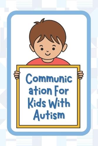 Communication For Kids With Autism: Communication Book For Autism Toddler, Communication Tools For Kids With Autism, Learn Visual Communication Kids Book, Communication Book For Nonverbal Kids, Learn Visual Communication Book For Kids