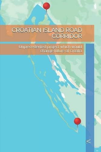 Croatian Island Road Corridor: Unprecedented project which would change future of Croatia