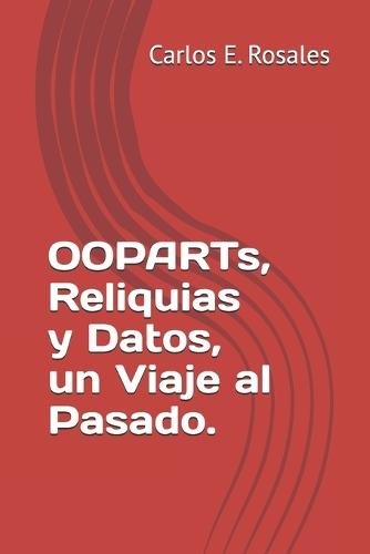 OOPARTs, Reliquias y Datos, un Viaje al Pasado.