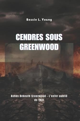 Cendres sous Greenwood: Ashes Beneath Greenwood - L'enfer oublié de 1921