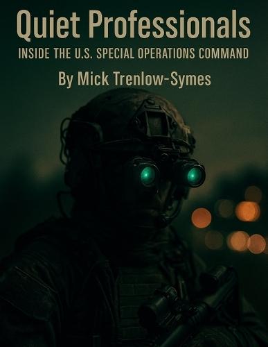 Quiet Professionals: Inside the U.S. Special Operations Command