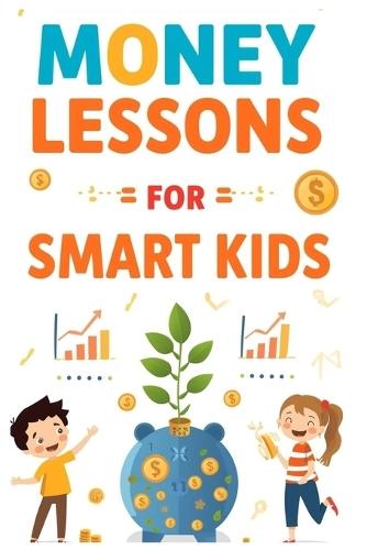Money Lessons for Smart Kids