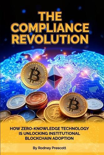 The Compliance Revolution: How Zero-Knowledge Technology Is Unlocking Institutional Blockchain Adoption