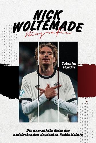 Nick Woltemade Biografie: Die unerzählte Reise des aufstrebenden deutschen Fußballstars