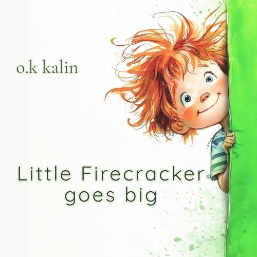 Little Firecracker Goes Big: An illustrated children's book about family, big feelings, and finding your spark (ages 4-8)