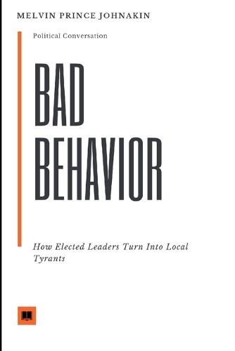Political Conversations, Bad Behavior, How Elected Leaders Turn Into Local Tyrants