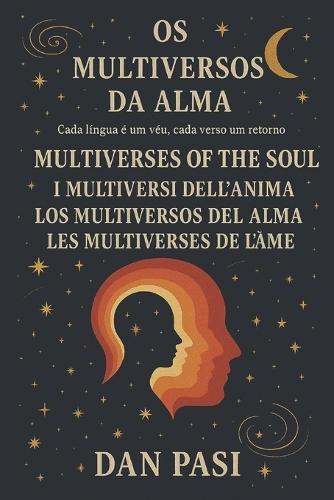 Os Multiversos da Alma: Cada língua é um véu, cada verso um retorno.