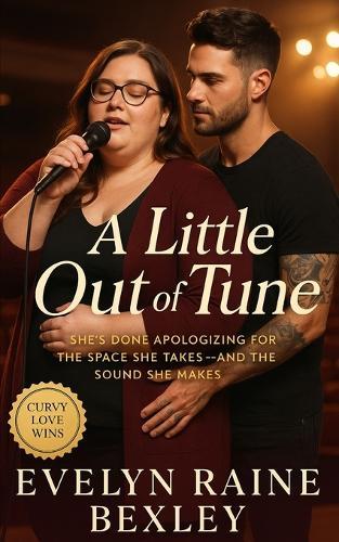 A Little Out of Tune: A heartfelt BBW slow-burn romance about finding love, music, and courage in a small-town stage built for second chances.