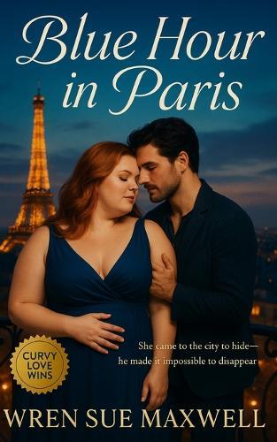 Blue Hour in Paris: A slow-burn plus-sized Paris love story between a painter and photographer learning to see each other clearly