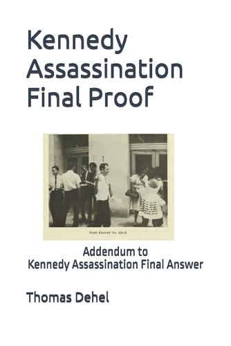 Kennedy Assassination Final Proof: Addendum to Kennedy Assassination Final Answer