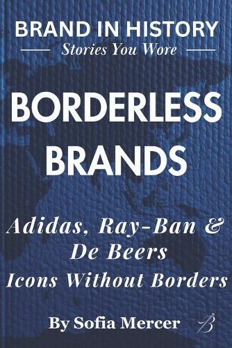 Borderless Brands: Adidas, Ray-Ban & De Beers: Icons Without Borders