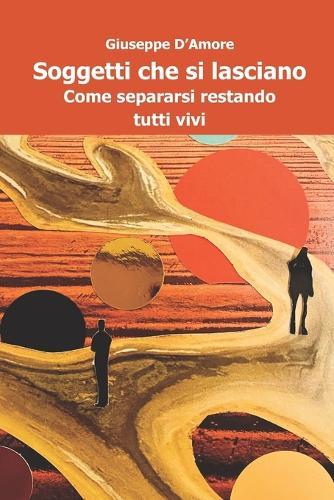 Soggetti che si lasciano: Come separarsi restando tutti vivi