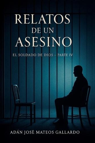 Relatos de un Asesino: El Soldado de Dios Parte IV