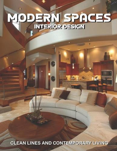Modern Spaces Interior Design: Clean Lines and Contemporary Living